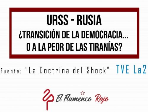 URSS- Rusia: ¿transición de la democracia... o a la peor de las tiranías? [ La Doctrina del Shock ]